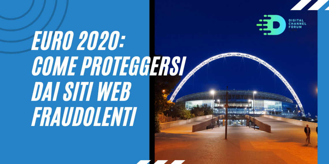 Euro 2020: come proteggersi dai siti web fraudolenti