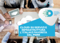 Cloud: su servizi e infrastruttura l’Italia è favorita dal PNRR