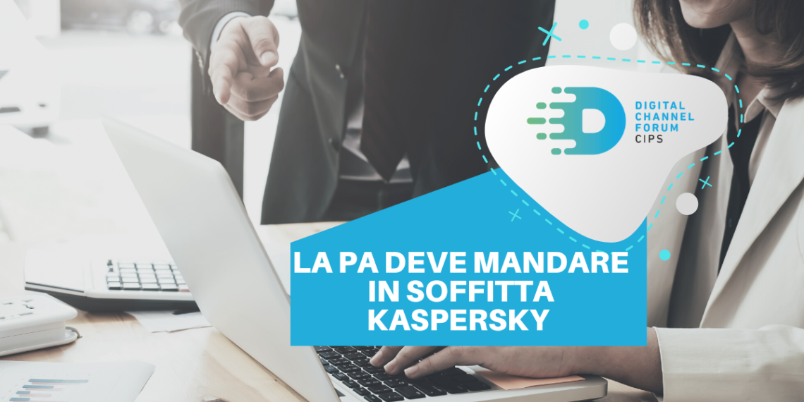 La Pa deve mandare in soffitta Kaspersky