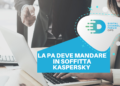 La Pa deve mandare in soffitta Kaspersky