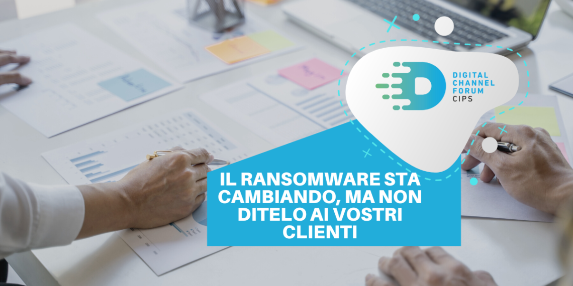 Il ransomware sta cambiando, ma non ditelo ai vostri clienti