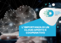 L’importanza di un cloud aperto e cooperativo