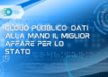 Cloud Pubblico: dati alla mano il miglior affare per lo Stato