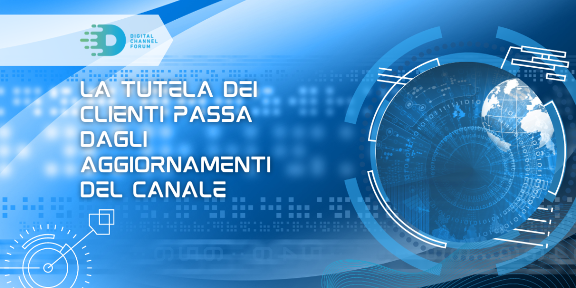 La tutela dei clienti passa dagli aggiornamenti del canale
