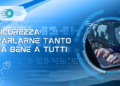 Sicurezza: parlarne tanto fa bene a tutti