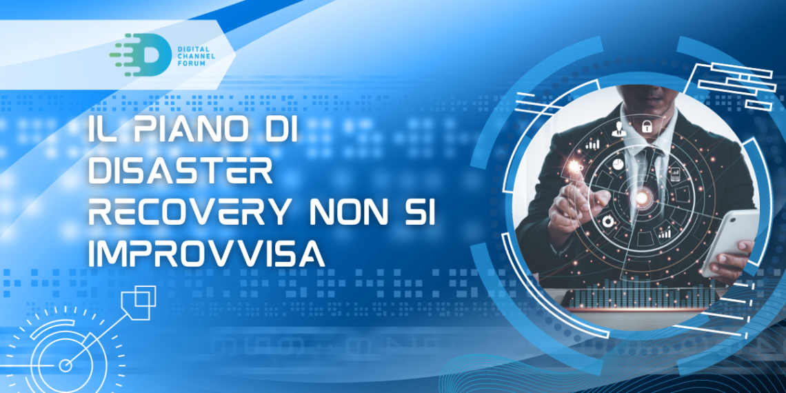 Il piano di disaster recovery non si improvvisa