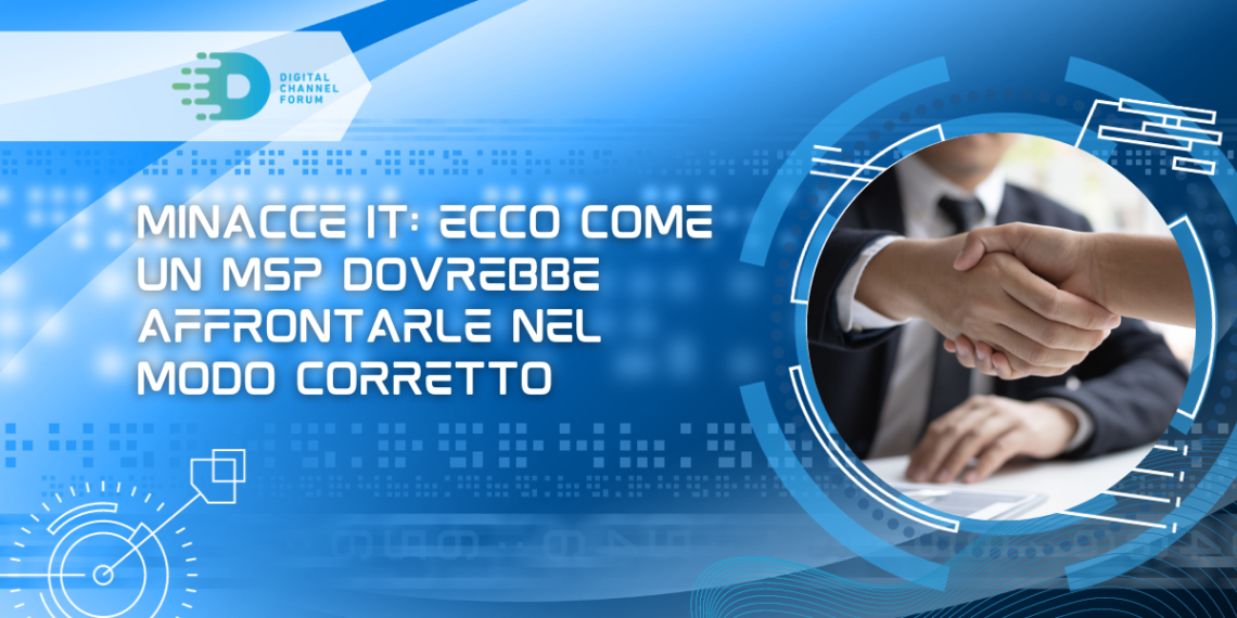Minacce IT: ecco come un MSP dovrebbe affrontarle nel modo corretto