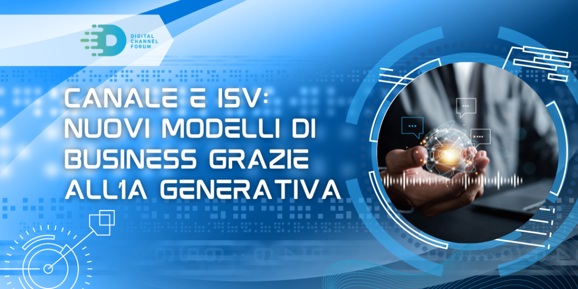 Canale e ISV: nuovi modelli di business grazie all’IA generativa