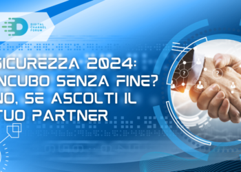 Sicurezza 2024: incubo senza fine? No, se ascolti il tuo partner