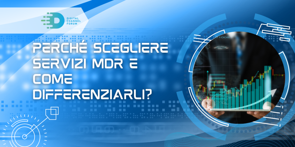 Perché scegliere servizi MDR e come differenziarli?