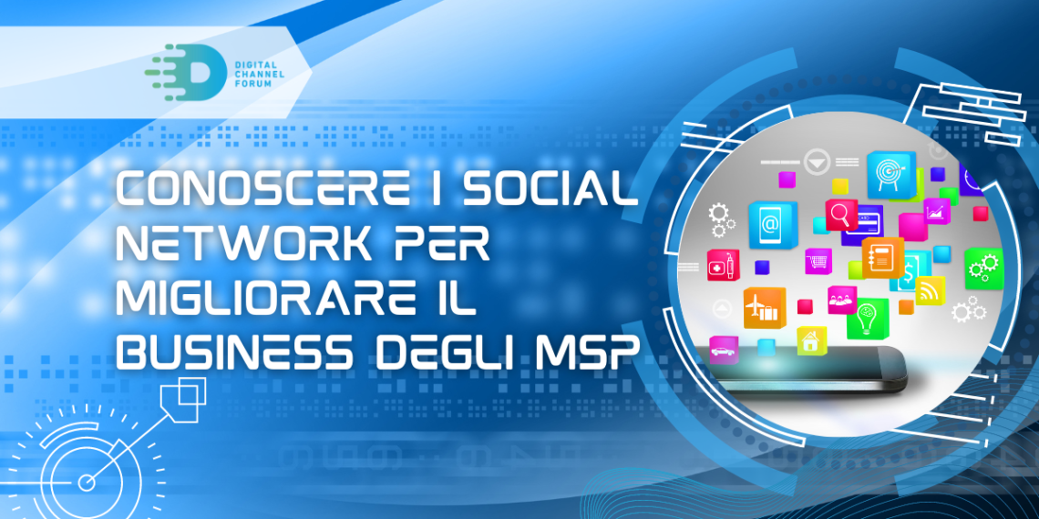 Conoscere i social network per migliorare il business degli MSP